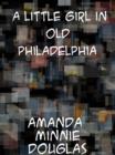 A Little Girl in Old Philadelphia - eBook