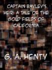 Captain Bayley's Heir: A Tale of the Gold Fields of California - eBook
