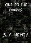 Out on the Pampas  Or, The Young Settlers - eBook