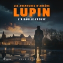 L'aiguille creuse ; les aventures d'Arsene Lupin - eAudiobook