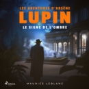 Le Signe de l'ombre ; les aventures d'Arsene Lupin - eAudiobook