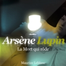 La Mort qui rode ; les aventures d'Arsene Lupin - eAudiobook
