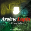 Le Fetu de paille ; les aventures d'Arsene Lupin - eAudiobook