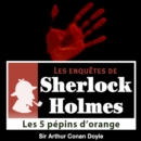 Les 5 Pepins d'orange, une enquete de Sherlock Holmes - eAudiobook