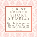 Balzac, Maupassant & Flaubert: 3 Best French Short Stories - eAudiobook