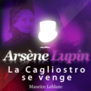 Arsene Lupin : La Cagliostro se venge - eAudiobook
