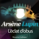Arsene Lupin : L'eclat d'obus - eAudiobook