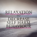 Relaxation to Decrease Self-harm Behaviour - eAudiobook
