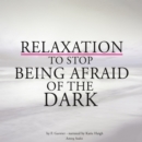 Relaxation to Stop Being Afraid of the Dark - eAudiobook