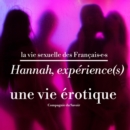 Hannah, experience(s), une vie erotique : integrale - eAudiobook