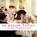 La Maison Tellier, Un conte de Maupassant : integrale - eAudiobook