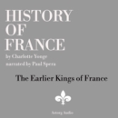 History of France - The Earlier Kings of France - eAudiobook