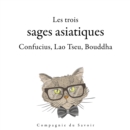 Les trois sages asiatiques : Confucius, Lao Tseu, Bouddha - eAudiobook