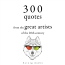 300 Quotations from the Great Artists of the 20th Century - eAudiobook