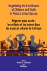 Negotiating the Livelihoods of Children and Youth in Africa's Urban Spaces - eBook