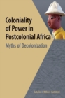 Coloniality of Power in Postcolonial Africa. Myths of Decolonization - Book