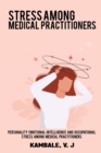 Personality Emotional Intelligence and Occupational Stress among Medical Practioners - Book