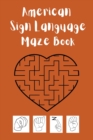 American Sign Language Maze Book.This book is perfect for your child to learn and practice the ASL alphabet and have fun at the same time. - Book