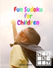Fun Sudoku for Children - 200 Sudoku Puzzles for Kids ages 8-12 - Book