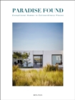 Paradise Found : Exceptional Homes in Extraordinary Places - Book