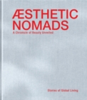 Aesthetic Nomads : A Chronicle of Beauty Unveiled - Stories of Global Living - Book