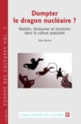 Dompter Le Dragon Nucleaire ? : Realites, Fantasmes Et Emotions Dans La Culture Populaire - Book