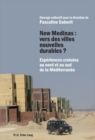 New Medinas: Vers Des Villes Nouvelles Durables ? : Experiences Croisees Au Nord Et Au Sud de la Mediterranee - Book