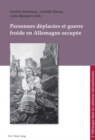 Personnes deplacees et guerre froide en Allemagne occupee - Book