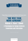 "Die Welt war meine Gemeinde"- Willem A. Visser 't Hooft : A Theologian for Europe between Ecumenism and Federalism - Book