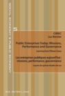 Public Enterprises Today: Missions, Performance and Governance - Les entreprises publiques aujourd'hui : missions, performance, gouvernance : Learning from Fifteen Cases - Lecons de quinze etudes de c - Book