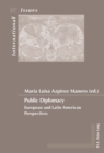 Public Diplomacy : European and Latin American Perspectives - Book