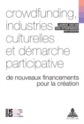 Crowdfunding, industries culturelles et demarche participative : De nouveaux financements pour la creation - Book