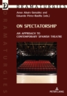On Spectatorship : An Approach to Contemporary Spanish Theatre - Book
