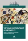 The ‘Human Rights Component’ of Foreign Policy : The Case of Italy between Self-conceptions and the Pursuit of Reputation - Book