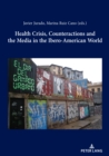 Health Crisis, Counteractions and the Media in the Ibero-American World - Book