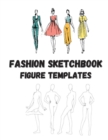 Fashion Sketchbook Figure Template : Silhouette Figure Fashion Design, Drawing Your Styles Design - Book