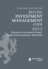 Recueil Investment Management Code - Tome 1 - Alternative Investment Funds / Fonds d'Investissement Alternatifs : Alternative Investment Funds / Fonds d'Investissement Alternatifs - Book