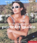 The Perfect Portrait Guide : How to Photograph People - Book