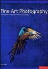 Fine Art Photography : Creating Beautiful Images for Sale and Display - Book