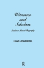 Witnesses and Scholars : Studies in Musical Biography - Book