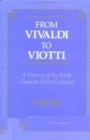 From Vivaldi to Viotti : A History of the Early Classical Violin Concerto - Book
