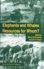 Elephants & Whales : Resources For Whom? - Book