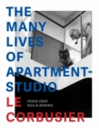 The Many Lives of Apartment–Studio Le Corbusier – 1931–2014 - Book