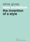 New Brutalism : The Invention of a Style - Book