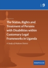 The Status, Rights and Treatment of Persons with Disabilities within Customary Legal Frameworks in Uganda : A Study of Mukono District - Book