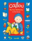 Caillou: In My House : My First Dictionary - Book
