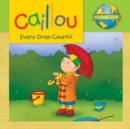 Caillou: Every Drop Counts : Ecology Club - Book