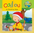 Caillou: As Good as New : Ecology Club - Book