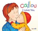 Caillou: I Love You - Book