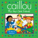Caillou: My Day Care Friends - eBook